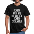 Ich bin nicht wie die anderen ich bin schlimmer witziges Männer T-Shirt - black