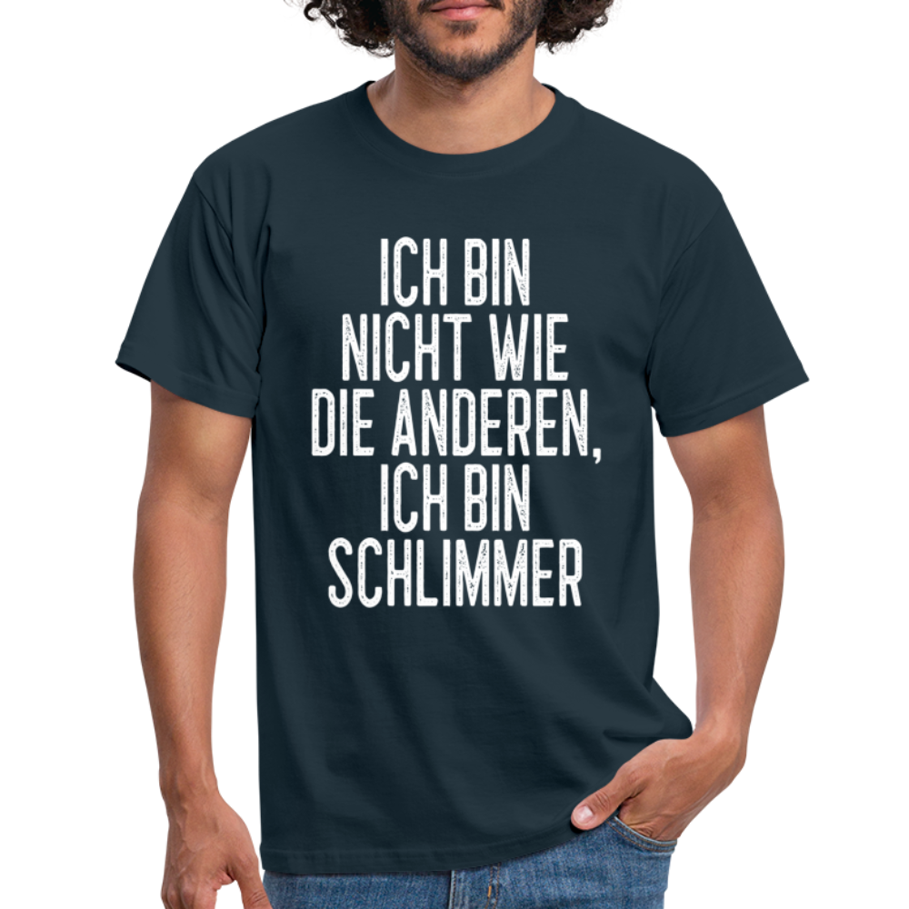 Ich bin nicht wie die anderen ich bin schlimmer witziges Männer T-Shirt - navy