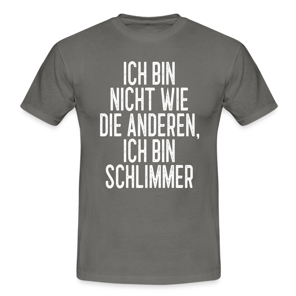 Ich bin nicht wie die anderen ich bin schlimmer witziges Männer T-Shirt - graphite grey