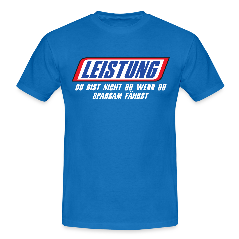 Leistung Du bist nicht du wenn du sparsam fährst Mechaniker Mechatroniker T-Shirt - royal blue