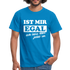 Ist mir egal ich lass das jetzt so Lustiges witziges T-Shirt - royal blue