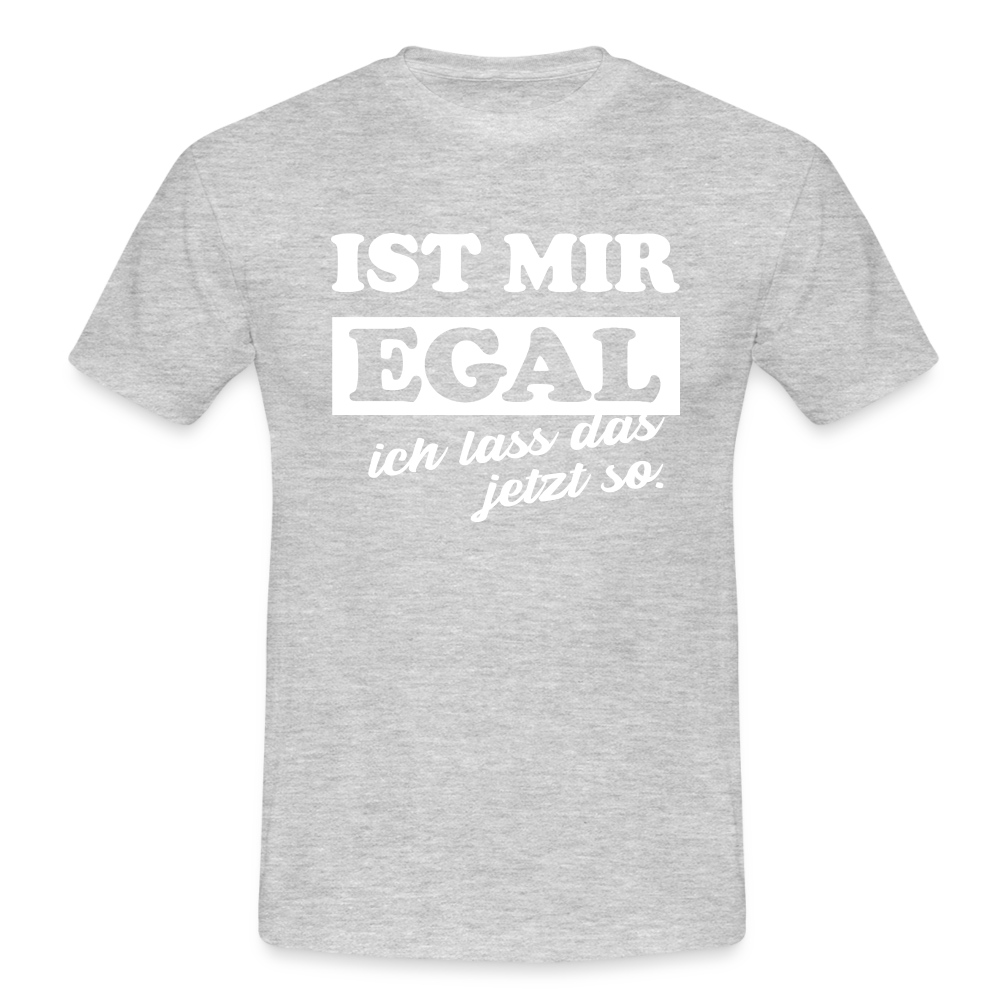 Ist mir egal ich lass das jetzt so Lustiges witziges T-Shirt - heather grey