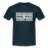 Mann kann auch ohne Spaß Alkohol haben Witziges T-Shirt - navy