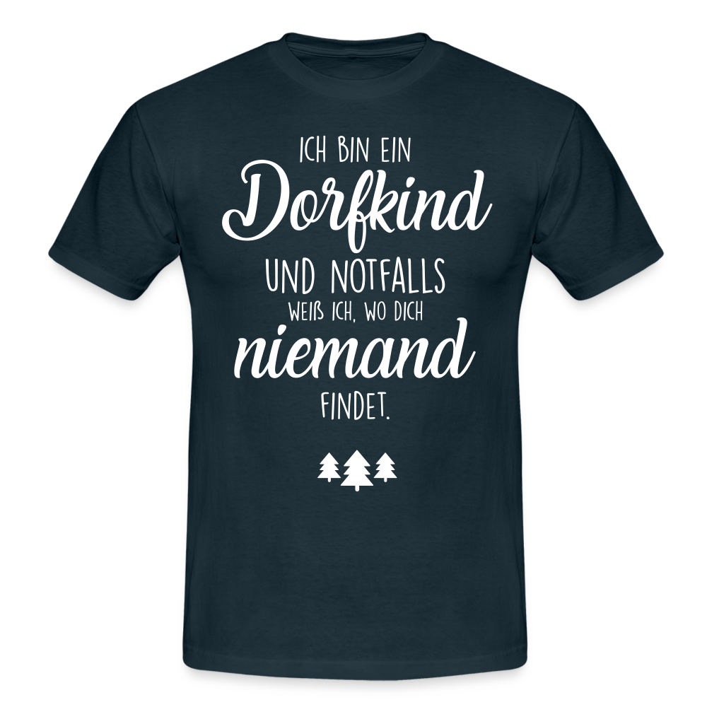 Bin ein Dorfkind - weiß wo Dich niemand findet - witziges T-Shirt - navy