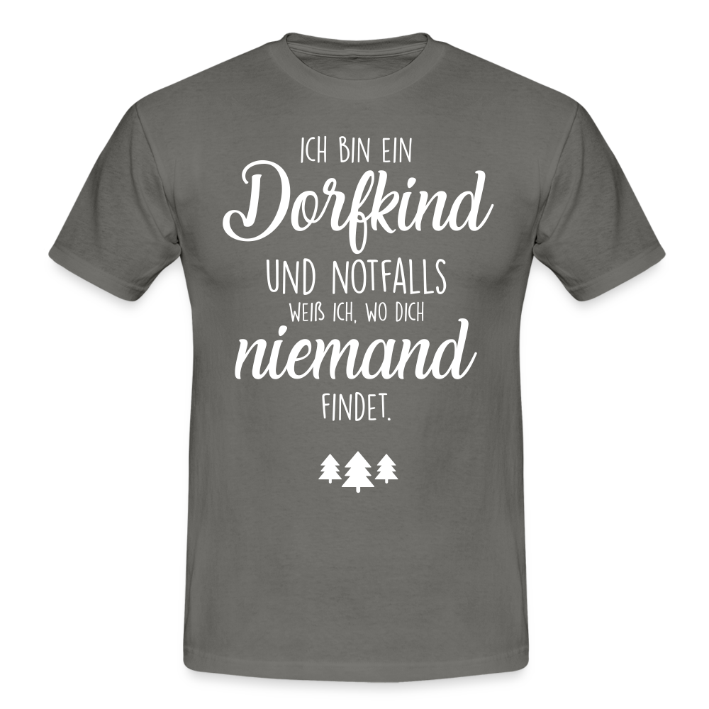 Bin ein Dorfkind - weiß wo Dich niemand findet - witziges T-Shirt - graphite grey
