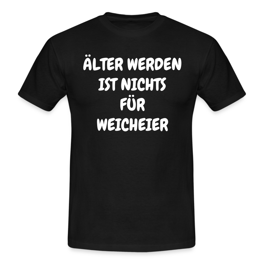 Geburtstags Shirt Älter werden ist nichts für Weicheier Lustiges Geschenk T-Shirt - Schwarz