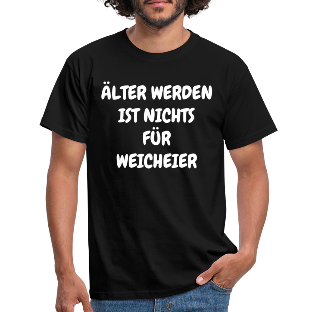 Geburtstags Shirt Älter werden ist nichts für Weicheier Lustiges Geschenk T-Shirt - Schwarz