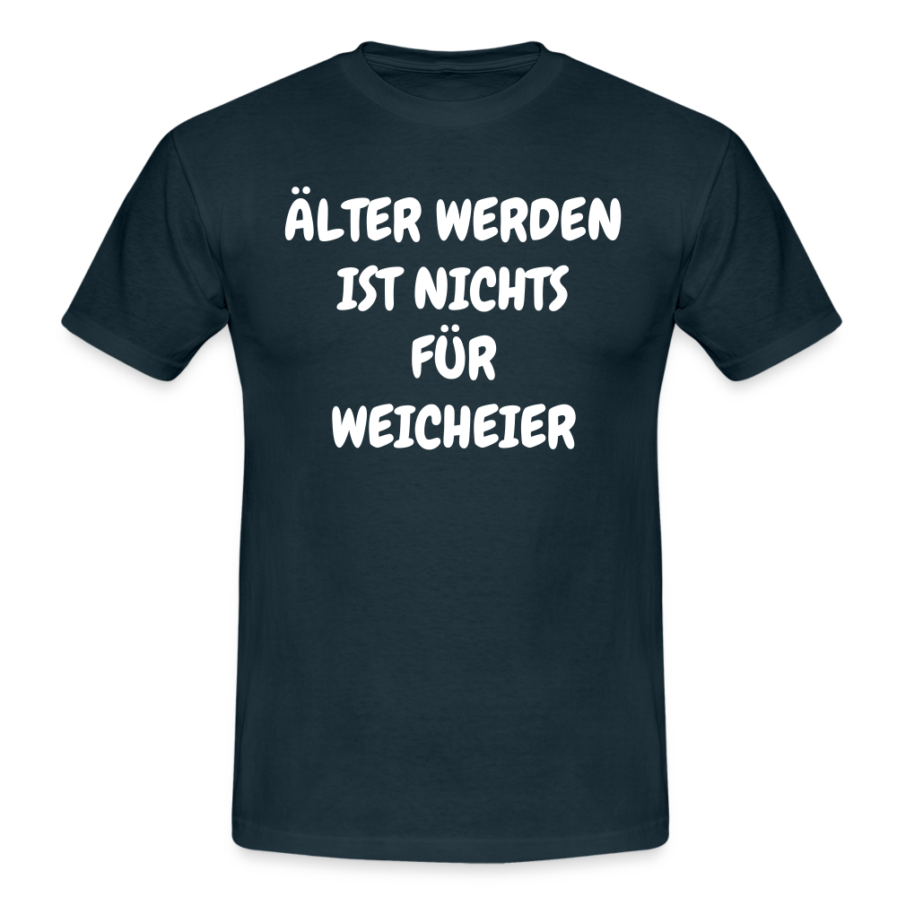 Geburtstags Shirt Älter werden ist nichts für Weicheier Lustiges Geschenk T-Shirt - Navy