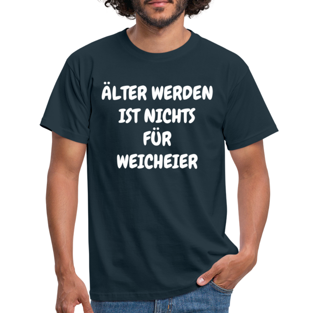 Geburtstags Shirt Älter werden ist nichts für Weicheier Lustiges Geschenk T-Shirt - Navy