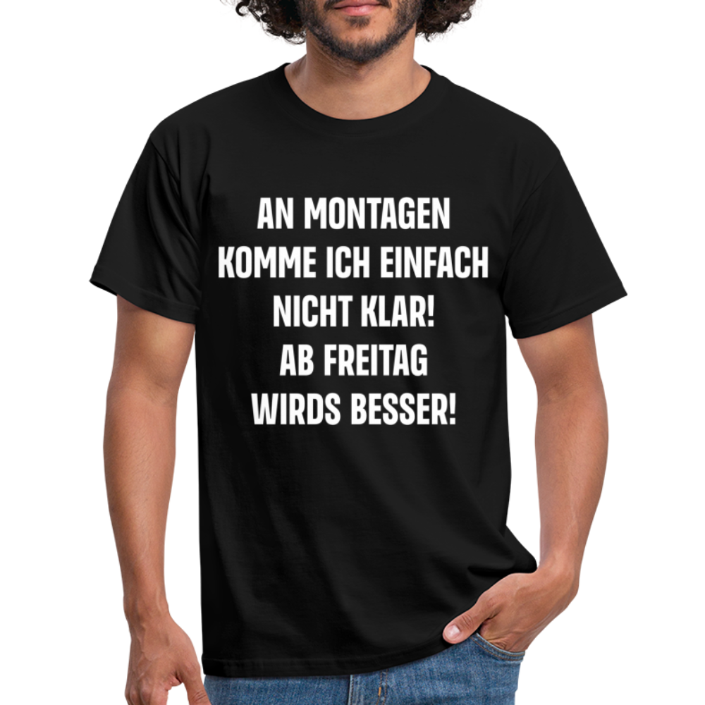 Montags Shirt - An Montagen komme ich nicht klar Lustiges T-Shirt - Schwarz