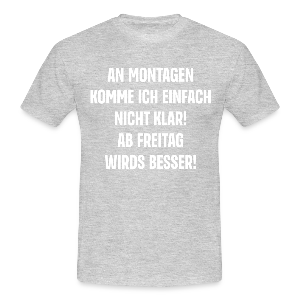 Montags Shirt - An Montagen komme ich nicht klar Lustiges T-Shirt - Grau meliert