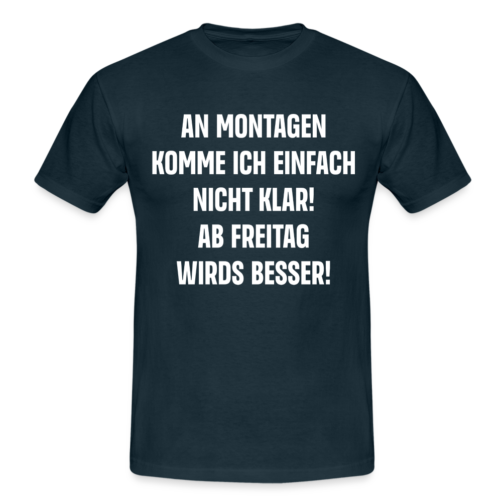 Montags Shirt - An Montagen komme ich nicht klar Lustiges T-Shirt - Navy