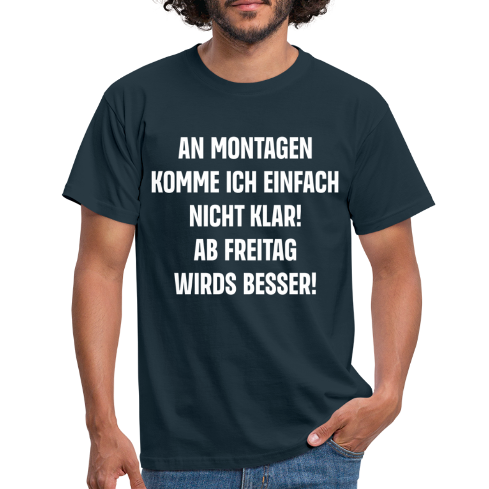 Montags Shirt - An Montagen komme ich nicht klar Lustiges T-Shirt - Navy
