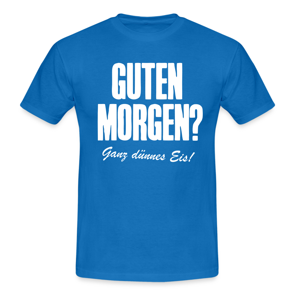 Morgenmuffel Shirt Guten Morgen Ganz dünnes Eis Lustiges Geschenk T-Shirt - Royalblau