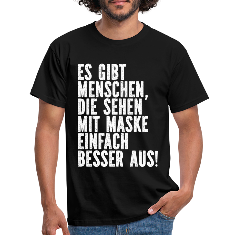 Masken Shirt manche Menschen sehen mit Maske besser aus Lustig Sarkasmus T-Shirt - Schwarz