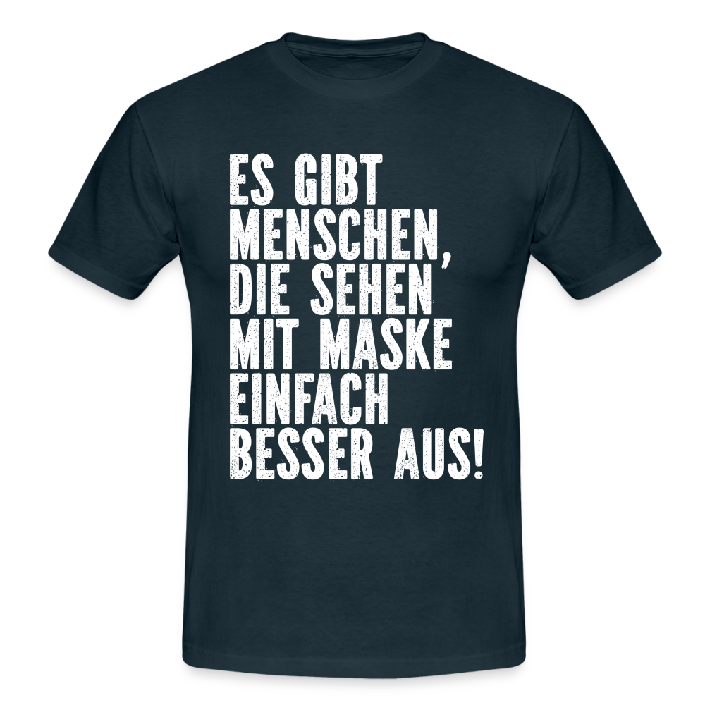 Masken Shirt manche Menschen sehen mit Maske besser aus Lustig Sarkasmus T-Shirt - Navy