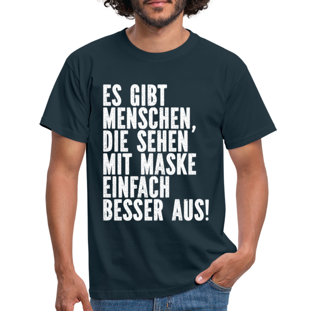 Masken Shirt manche Menschen sehen mit Maske besser aus Lustig Sarkasmus T-Shirt - Navy