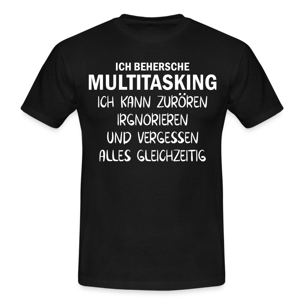 Multitasking Shirt Kann Zufrören Ignorieren Vergessen Gleichzeitig Lustiges T-Shirt - Schwarz