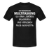 Multitasking Shirt Kann Zufrören Ignorieren Vergessen Gleichzeitig Lustiges T-Shirt - Schwarz