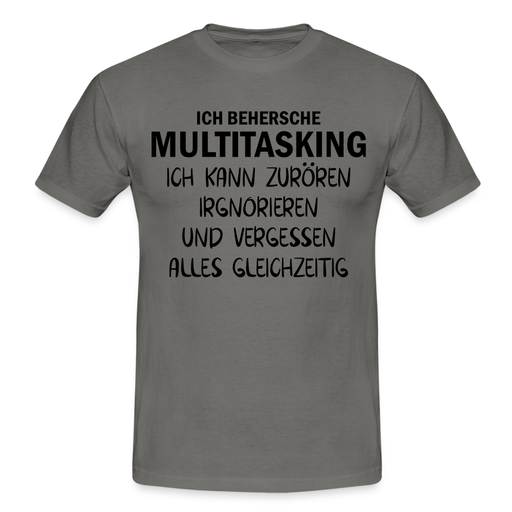 Multitasking Shirt Kann Zufrören Ignorieren Vergessen Gleichzeitig Lustiges T-Shirt - Graphit