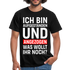 Lustiges Shirt Aufgestanden und angezogen was wollt ihr noch T-Shirt - Schwarz