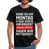 Montags Shirt Kann ich Montag später anfangen so am Mittwoch Lustiges T-Shirt - Schwarz