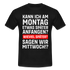 Montags Shirt Kann ich Montag später anfangen so am Mittwoch Lustiges T-Shirt - Schwarz
