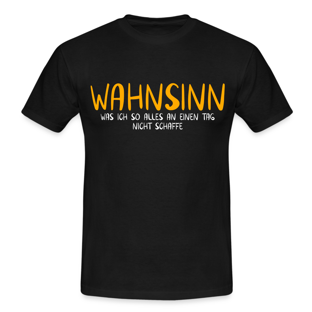 Lustiges Shirt Wahnsinn was ich alles so nicht schaffe Geschenkidee T-Shirt - Schwarz