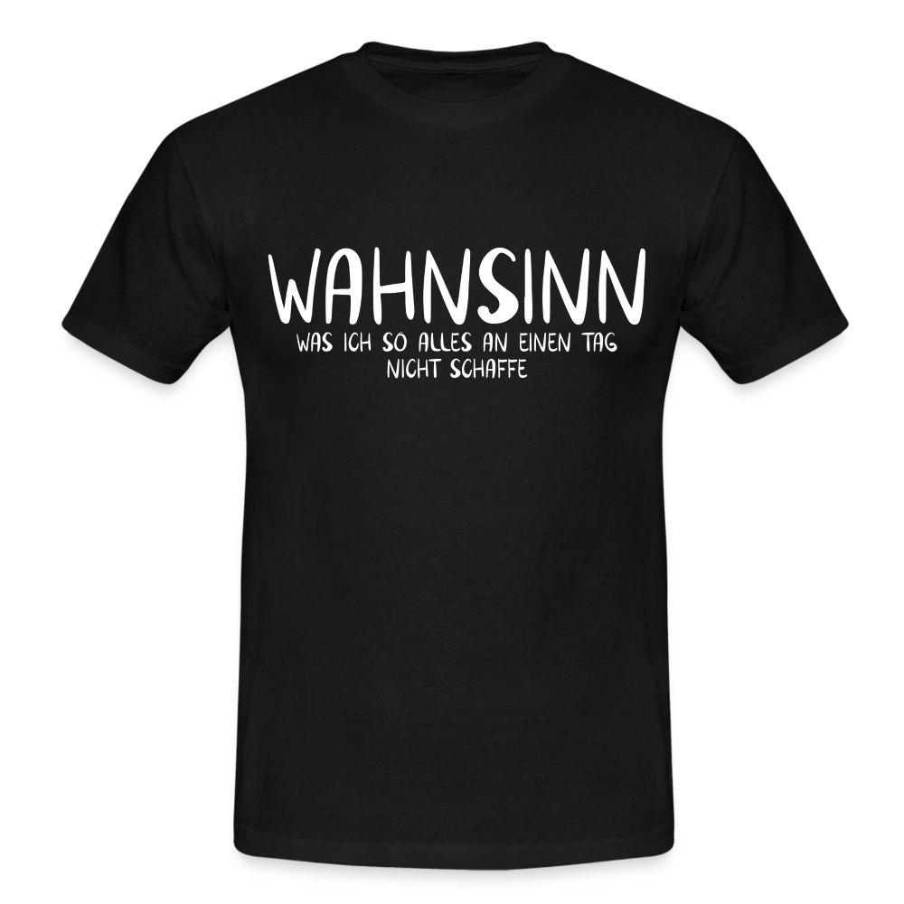 Lustiges Shirt Wahnsinn was ich alles so nicht schaffe Geschenkidee T-Shirt - Schwarz