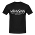 Lustiges Shirt Wahnsinn was ich alles so nicht schaffe Geschenkidee T-Shirt - Schwarz