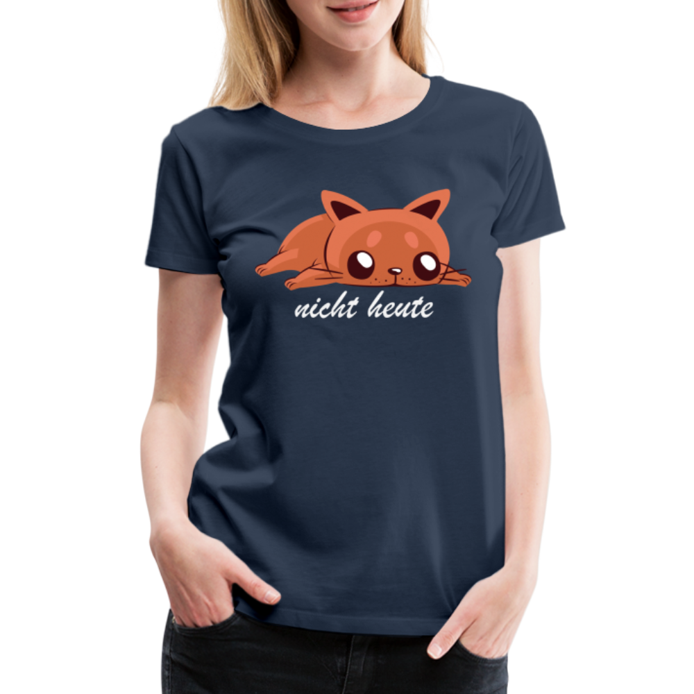 Faule Katze Shirt Nicht Heute Lustiges Fun Frauen Premium T-Shirt - Navy