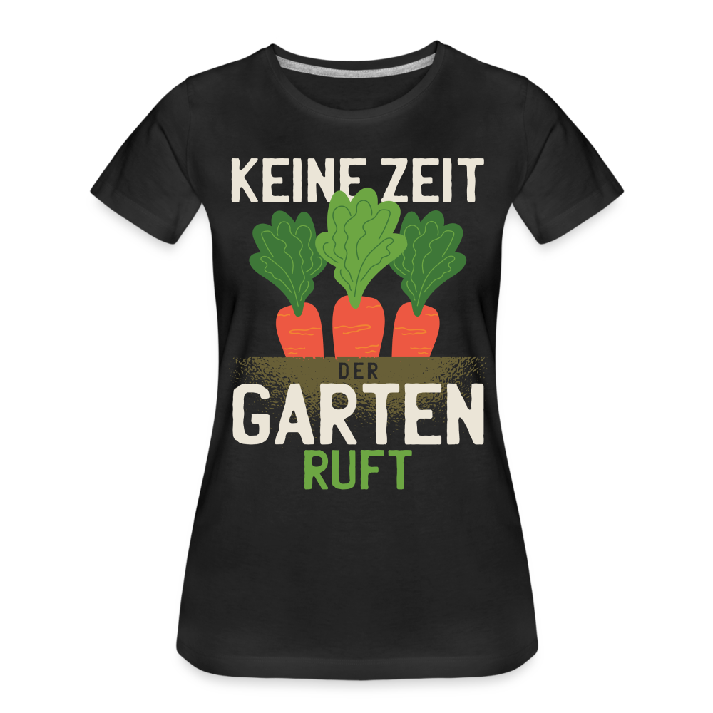 Garten Gärtner Shirt Keine Zeit Der Garten Ruft Frauen Premium T-Shirt - Schwarz