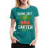 Garten Gärtner Shirt Keine Zeit Der Garten Ruft Frauen Premium T-Shirt - Divablau