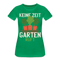 Garten Gärtner Shirt Keine Zeit Der Garten Ruft Frauen Premium T-Shirt - Kelly Green