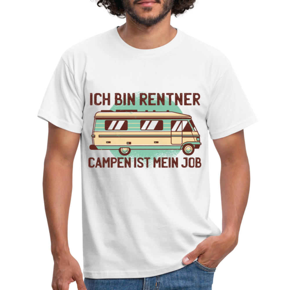 Rentner Camping Shirt Ich bin Rentner - Campen ist mein Job Geschenk T-Shirt - Weiß