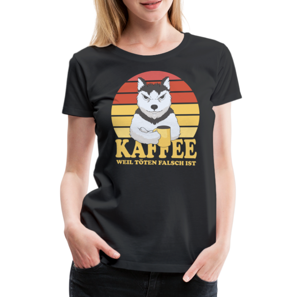 Hund Kaffee weil töten falsch ist Kaffeeliebhaber Geschenk Frauen Premium T-Shirt - Schwarz