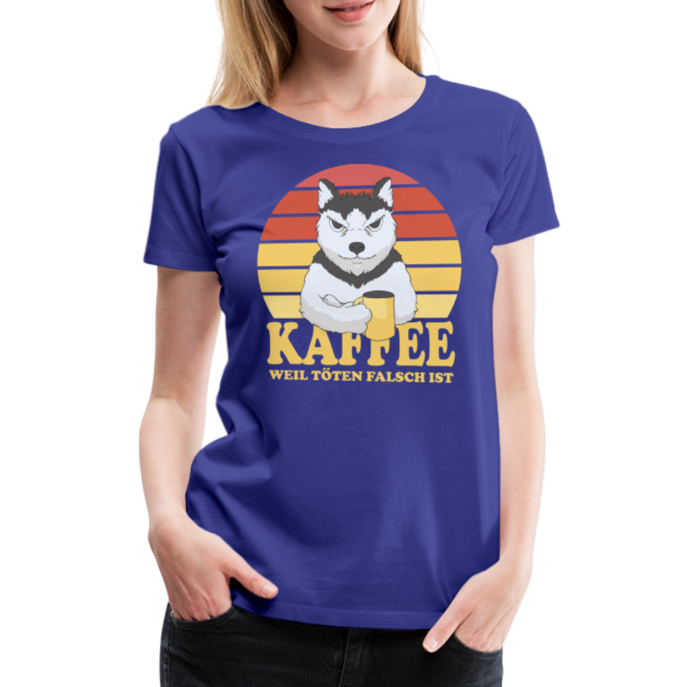 Hund Kaffee weil töten falsch ist Kaffeeliebhaber Geschenk Frauen Premium T-Shirt - Königsblau