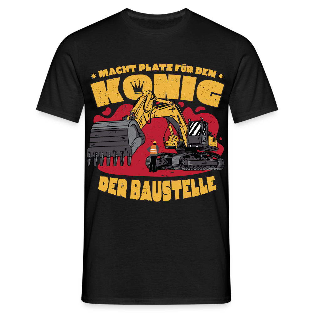 Baggerfahrer Baustellen Shirt Macht Platz für den König der Baustelle Geschenk T-Shirt - Schwarz