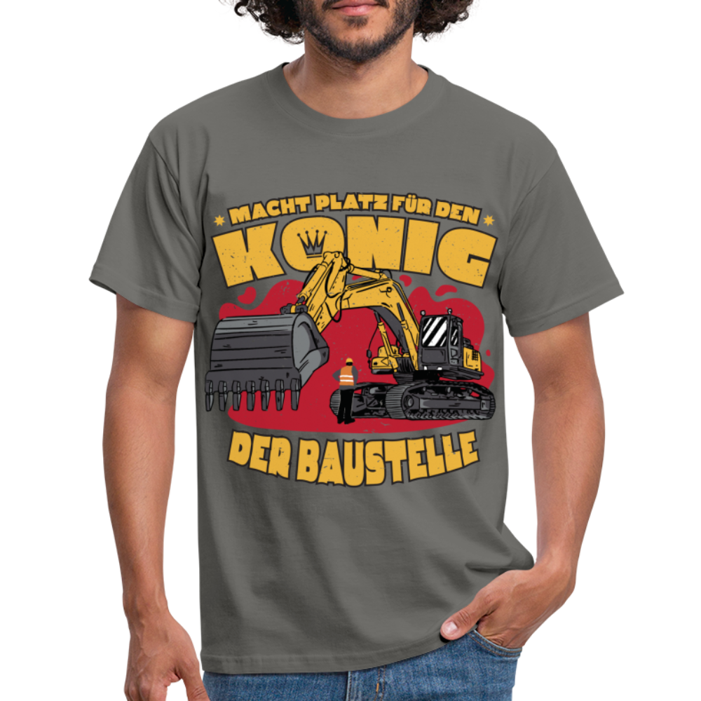 Baggerfahrer Baustellen Shirt Macht Platz für den König der Baustelle Geschenk T-Shirt - Graphit