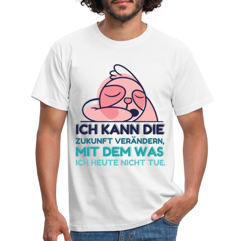 Faultier Shirt - Ich kann die Zukunft verändern mit dem was ich heute nicht tue T-Shirt - Weiß