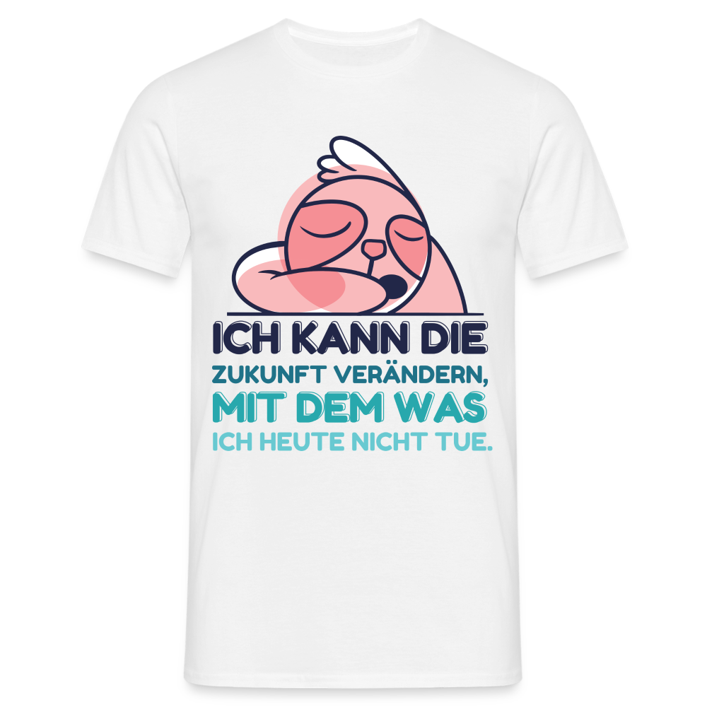 Faultier Shirt - Ich kann die Zukunft verändern mit dem was ich heute nicht tue T-Shirt - Weiß