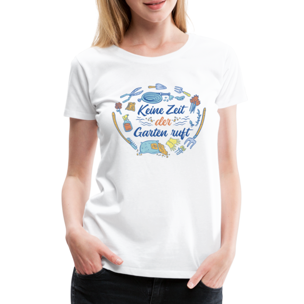 Garten Shirt keine Zeit der Garten ruft Frauen Premium T-Shirt - Weiß