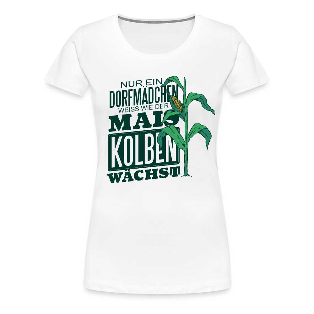 Dorfmädchen Shirt Nur ein Dörfmädchen weiss wie der Maiskolben wächst Premium T-Shirt - Weiß