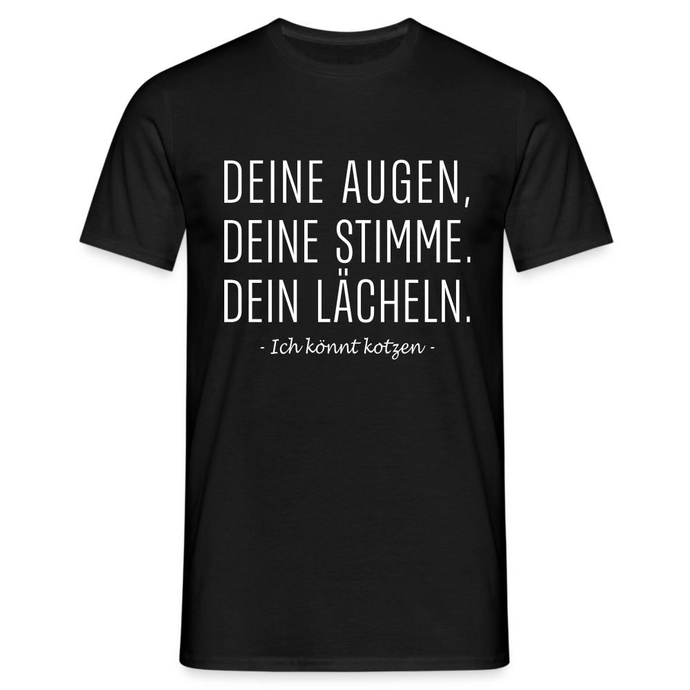 Lustiges Shirt Deine Augen, deine Stimme, dein Lächeln lustiges Spruch Fun-Shirt - Schwarz