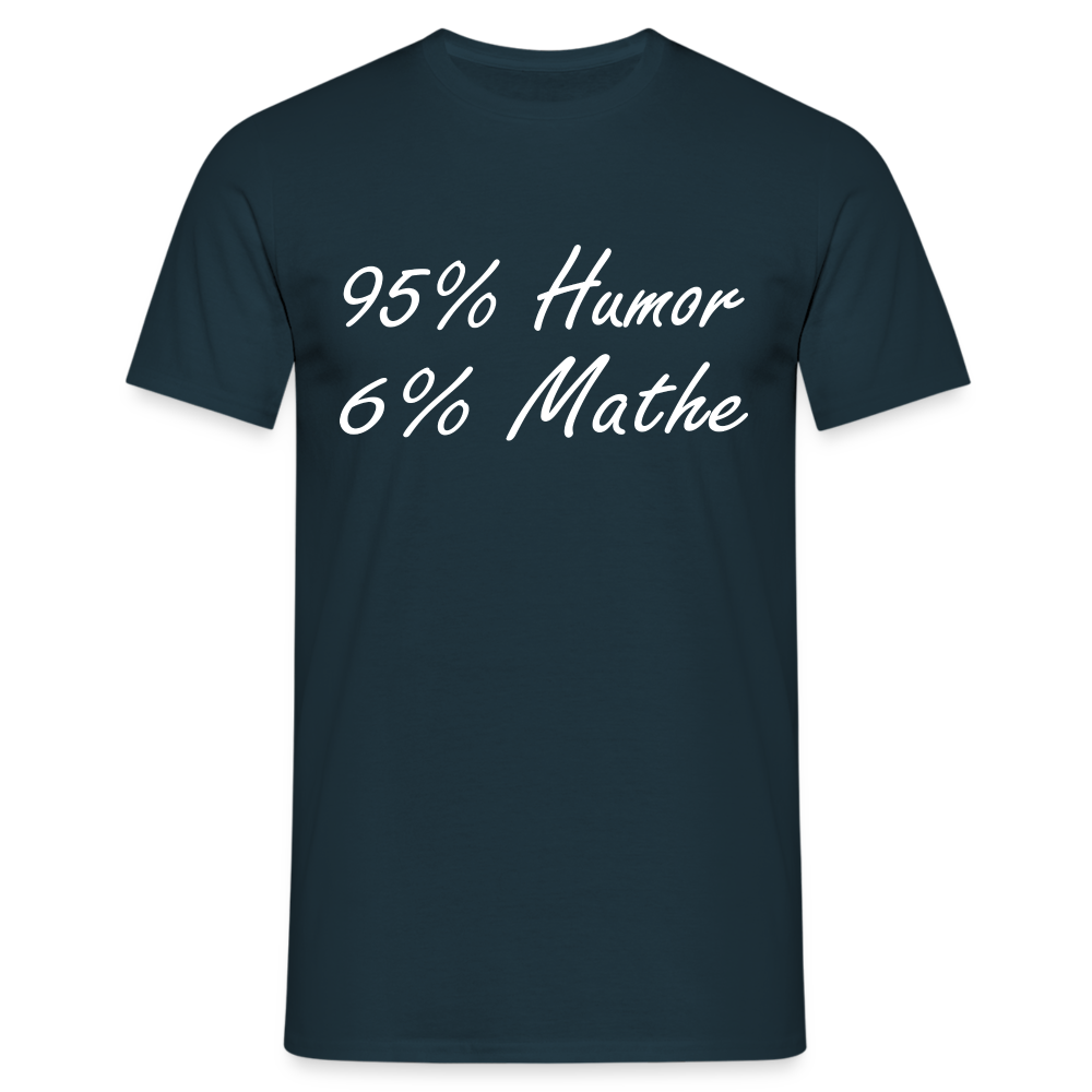 Lustiges Shirt Mathelehrer Geschenk 95% Humor 6% Mathe Witziges T-Shirt - Navy