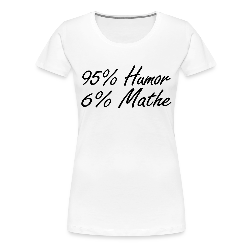 Lustiges Shirt Mathelehrerin Geschenk 95% Humor 6% Mathe Witziges T-Shirt - white