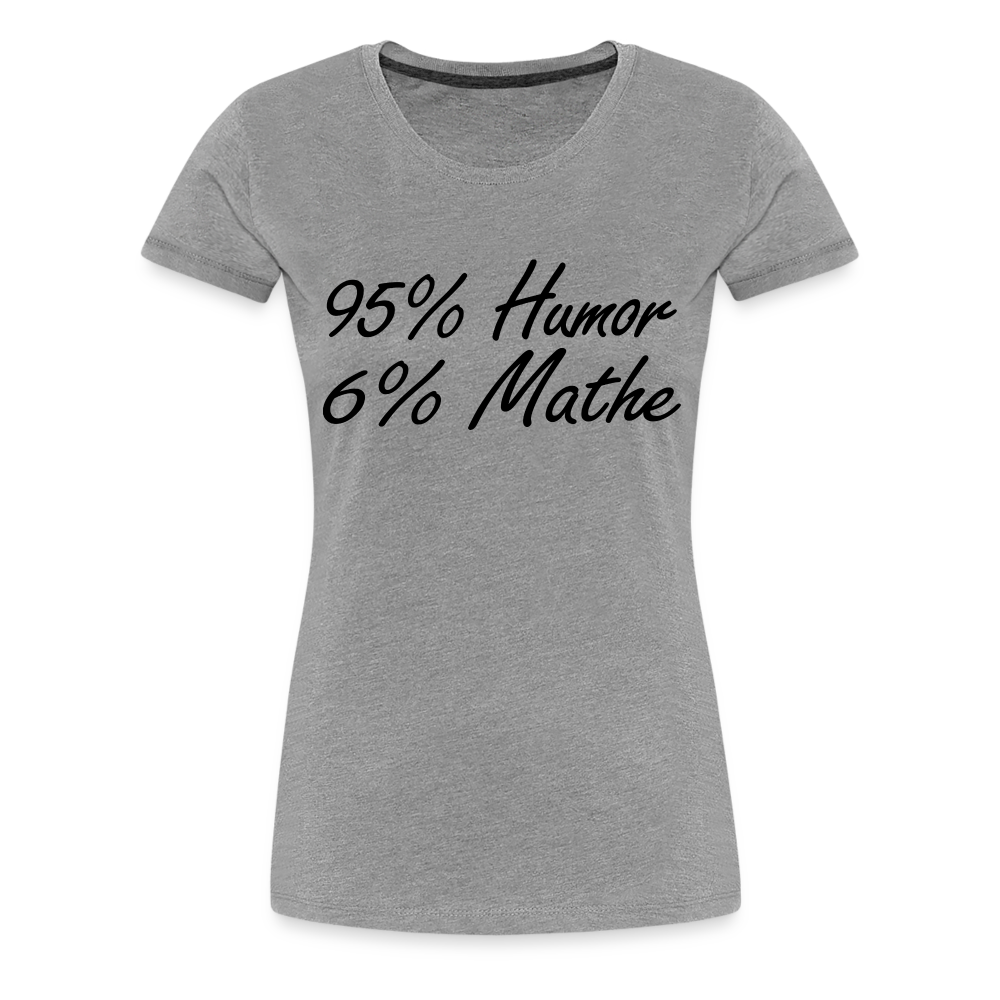 Lustiges Shirt Mathelehrerin Geschenk 95% Humor 6% Mathe Witziges T-Shirt - Grau meliert