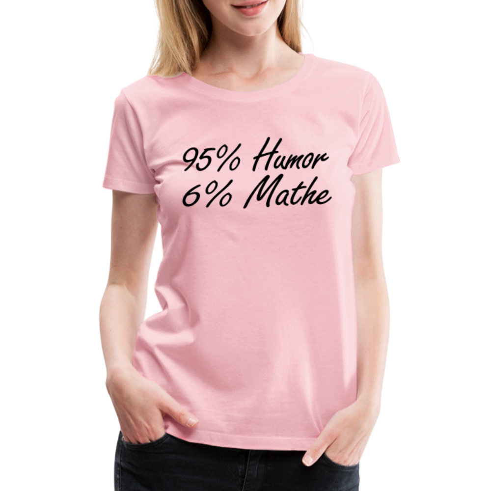 Lustiges Shirt Mathelehrerin Geschenk 95% Humor 6% Mathe Witziges T-Shirt - Hellrosa
