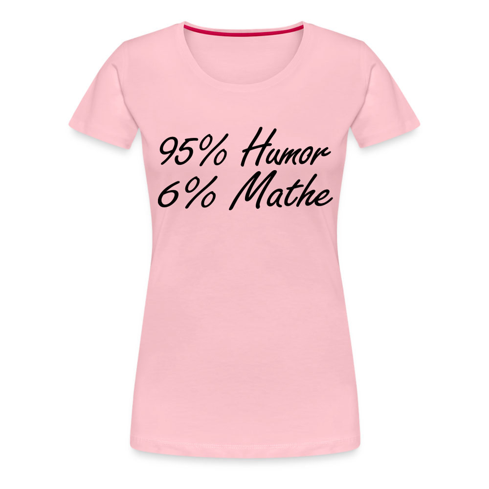 Lustiges Shirt Mathelehrerin Geschenk 95% Humor 6% Mathe Witziges T-Shirt - Hellrosa