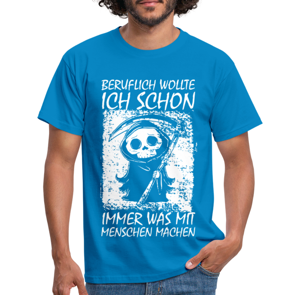 Sensenmann Beruflich wollte ich schon immer was mit Menschen machen Lustiges T-Shirt - Royalblau